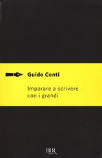 Libro Imparare a scrivere con i grandi Guido Conti