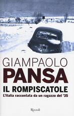 Libro Il rompiscatole. L'Italia raccontata da un ragazzo del '35 Giampaolo Pansa