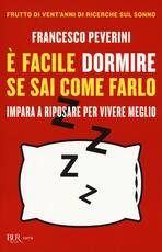 Libro È facile dormire se sai come farlo. Impara a riposare per vivere meglio Francesco Peverini
