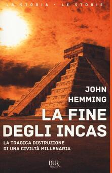 La fine degli Incas. La tragica distruzione di una civiltà millenaria.pdf