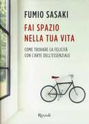 Libro Fai spazio nella tua vita. Come trovare la felicità con l'arte dell'essenziale Fumio Sasaki