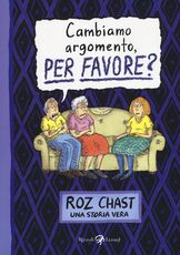 Libro Cambiamo argomento per favore? Roz Chast