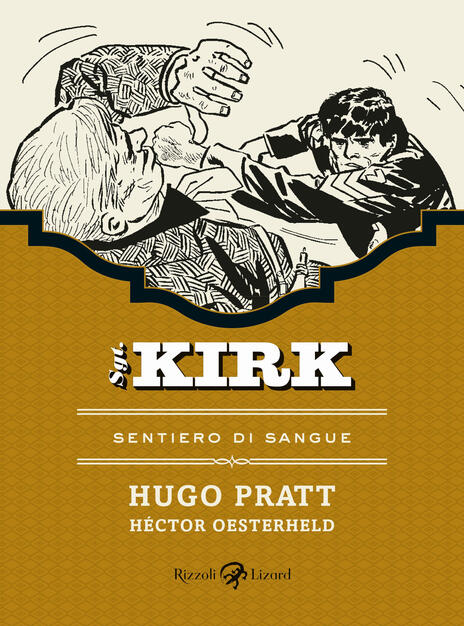 Sentiero Di Sangue Sgt Kirk Vol 5 Hugo Pratt Hector German Oesterheld Libro Rizzoli Lizard Ibs