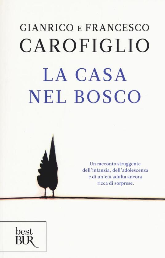 La Casa Nel Bosco Gianrico Carofiglio Francesco Carofiglio Libro Bur Biblioteca Univ Rizzoli Best Bur Ibs