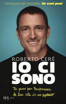 Io ci sono. Tre passi per trasformare la tua vita in un capolavoro.pdf