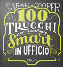 Libro 100 trucchi per sembrare smart in ufficio Sarah Cooper