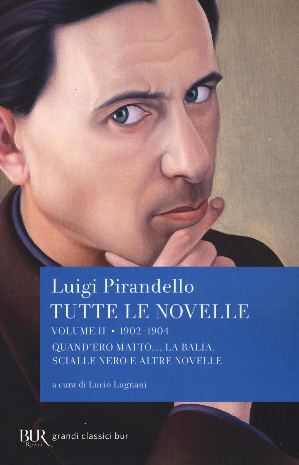 Image of Tutte le novelle. Vol. 2: 1902-1904: Quando ero matto..., La balia, Scialle nero e altre novelle.