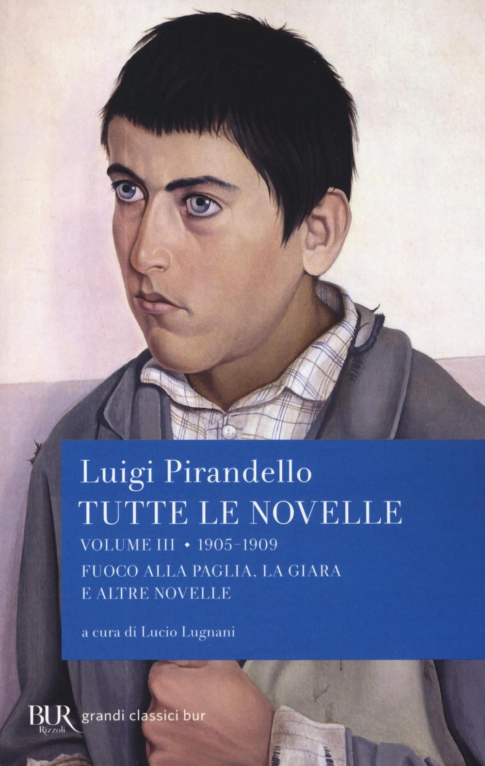 Image of Tutte le novelle. Vol. 3: 1905-1909: Fuoco alla paglia, La Giara e altre novelle.