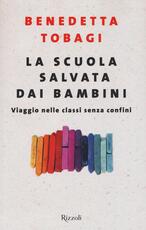 Libro La scuola salvata dai bambini. Viaggio nelle classi senza confine Benedetta Tobagi