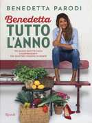 Libro Benedetta tutto l'anno. 170 nuove ricette facili e sorprendenti per quattro stagioni di bontà Benedetta Parodi