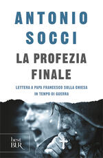 Libro La profezia finale. Lettera a papa Francesco sulla Chiesa in tempo di guerra Antonio Socci
