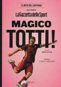 Libro Magico Totti! nelle pagine de «La Gazzetta dello Sport». Ediz. illustrata