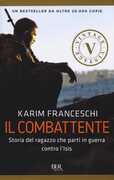 Libro Il combattente. Storia dell'italiano che ha difeso Kobane dall'Isis Karim Franceschi Fabio Tonacci