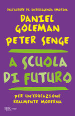 Libro A scuola di futuro. Per un'educazione realmente moderna Daniel Goleman Peter M. Senge
