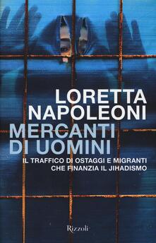 Mercanti di uomini. Il traffico di ostaggi e migranti che finanzia il jihadismo.pdf