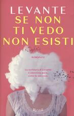 Libro Se non ti vedo non esisti Levante