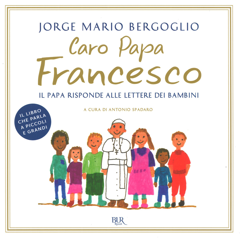 Image of Caro papa Francesco. Il papa risponde alle lettere dei bambini