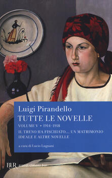 Tutte le novelle. Vol. 5: 1914-1918: Il treno ha fischiato..., Un matrimonio ideale e altre novelle..pdf