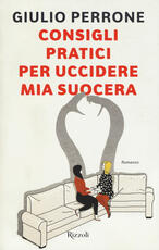Libro Consigli pratici per uccidere mia suocera Giulio Perrone