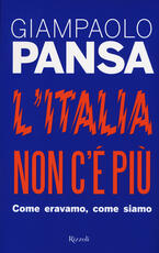 Libro L' Italia non c'è più. Come eravamo, come siamo Giampaolo Pansa
