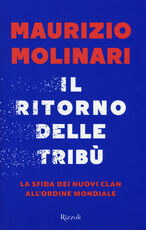 Libro Il ritorno delle tribù. La sfida dei nuovi clan all'ordine mondiale Maurizio Molinari