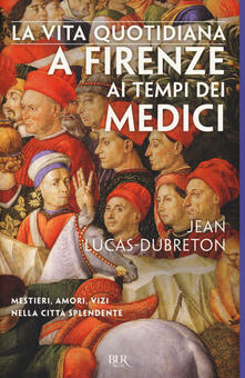 La vita quotidiana a Firenze ai tempi dei Medici.pdf
