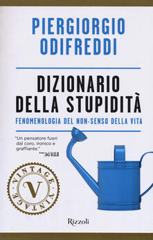 Dizionario della stupidità. Fenomenologia del non-senso della vita.pdf