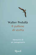 Libro Il pallone di stoffa. Memorie di un nonagenario Walter Pedullà
