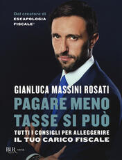 Libro Pagare meno tasse si può. Tutti i consigli per alleggerire il tuo carico fiscale Gianluca Massini Rosati