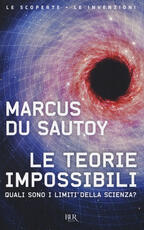 Libro Le teorie impossibili. Quali sono i limiti della scienza? Marcus Du Sautoy