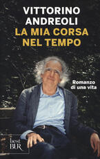 Libro La mia corsa nel tempo. Romanzo di una vita Vittorino Andreoli