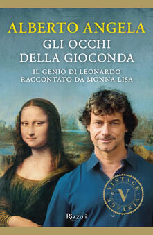 Gli occhi della Gioconda. Il genio di Leonardo raccontato da Monna Lisa.pdf