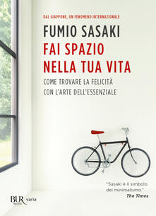 Fai spazio nella tua vita. Come trovare la felicità con larte dellessenziale.pdf