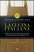 Libro Tutto l'anno con la cucina italiana. Stagione dopo stagione gli ingredienti perfetti, i segreti di preparazione, le migliori ricette