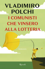 Libro I comunisti che vinsero alla lotteria Vladimiro Polchi