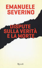 Libro Dispute sulla verità e la morte Emanuele Severino
