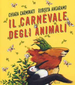 Il Carnevale Degli Animali Ediz A Colori Chiara Carminati Roberta Angaramo Libro Rizzoli Narrativa Ragazzi Ibs