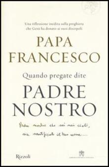 Quando pregate dite Padre nostro.pdf