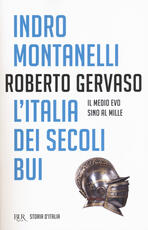 Libro Storia d'Italia. Vol. 1: Italia dei secoli bui. Il Medio Evo sino al Mille, L'. Indro Montanelli Roberto Gervaso