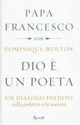 Libro Dio è un poeta. Un dialogo inedito sulla politica e la società Francesco (Jorge Mario Bergoglio) Dominique Wolton