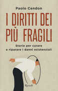 Libro I diritti dei più fragili. Storie per curare e riparare i danni esistenziali Paolo Cendon