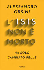 Libro L' Isis non è morto. Ha solo cambiato pelle Alessandro Orsini
