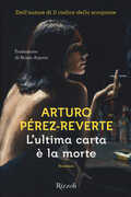 Libro L' ultima carta è la morte Arturo Pérez-Reverte