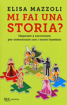 Mi fai una storia? Imparare a raccontare per comunicare con i nostri bambini.pdf