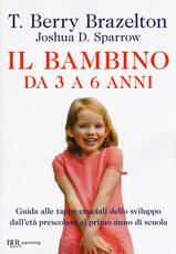 Libro Il bambino da 3 a 6 anni T. Berry Brazelton Joshua D. Sparrow