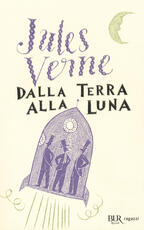 Libro Dalla Terra alla Luna. Ediz. integrale Jules Verne