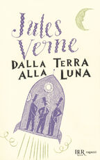Libro Dalla terra alla luna. Ediz. integrale Jules Verne