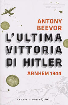 L ultima vittoria di Hitler. Arnhem 1944.pdf