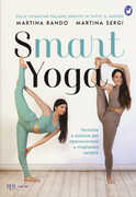 Libro Smart yoga. Tecniche e posture per appassionarsi e migliorare sempre Martina Rando Martina Sergi