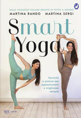 Libro Smart yoga. Tecniche e posture per appassionarsi e migliorare sempre Martina Rando Martina Sergi